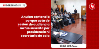 anulan-sentencia-acta-sesion-audiencia-suscrita-presidencia-secretaria-sala-recurso-nulidad-643-2019-pasco-LP