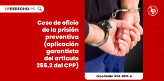 auto-cese-de-oficio-prision-preventiva-articulo-255-2-cpp-LP