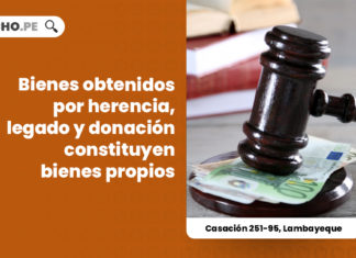 bienes-obtenidos-herencia-legado-donacion-bienes-propios-casacion-251-95-lambayeque-LP
