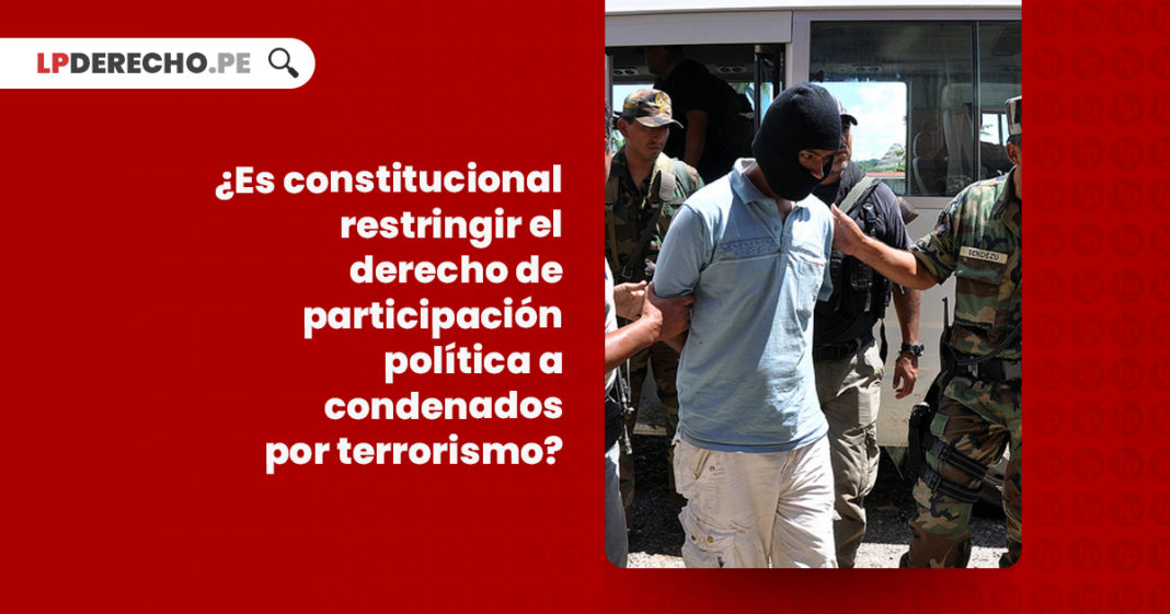 constitucional-restringir-participacion-politica-terrorismo-apologia-LP