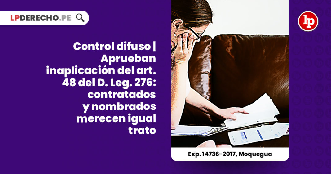 control-difuso-inaplicacion-art-48-d-leg-276-contratados-nombrados-igual-trato-regimen-laboral-publico-exp-14736-2017-moquegua-LP