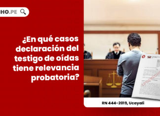 declaracion-testigo-oidas-relevancia-probatoria-recurso-nulidad-444-2019-ucayali-LP