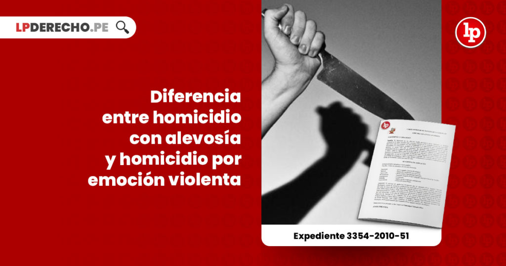 Diferencia Entre Homicidio Con Alevosía Y Homicidio Por Emoción Violenta Exp 3354 2010 51 Lp 6543