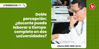 doble-percepcion-docente-puede-laborar-tiempo-completo-dos-universidades-informe-0152-2020-servir-LP