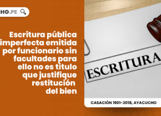 escritura-publica-imperfecta-emitida-funcionario-facultades-no-titulo-justifique-restitucion-bien-LP