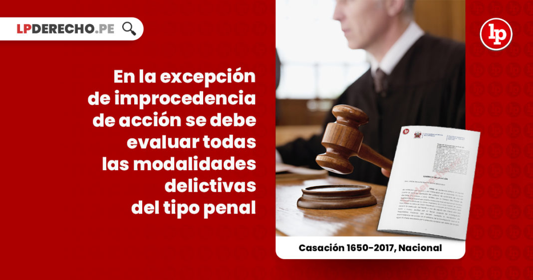 excepcion-improcedencia-accion-evaluarse-modalidades-delictivas-plantea-tipo-penal-casacion-1650-2017-nacional-LP