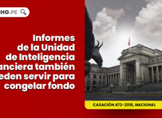 informes unidad inteligencia financiera tambien servir congelar fondos LP