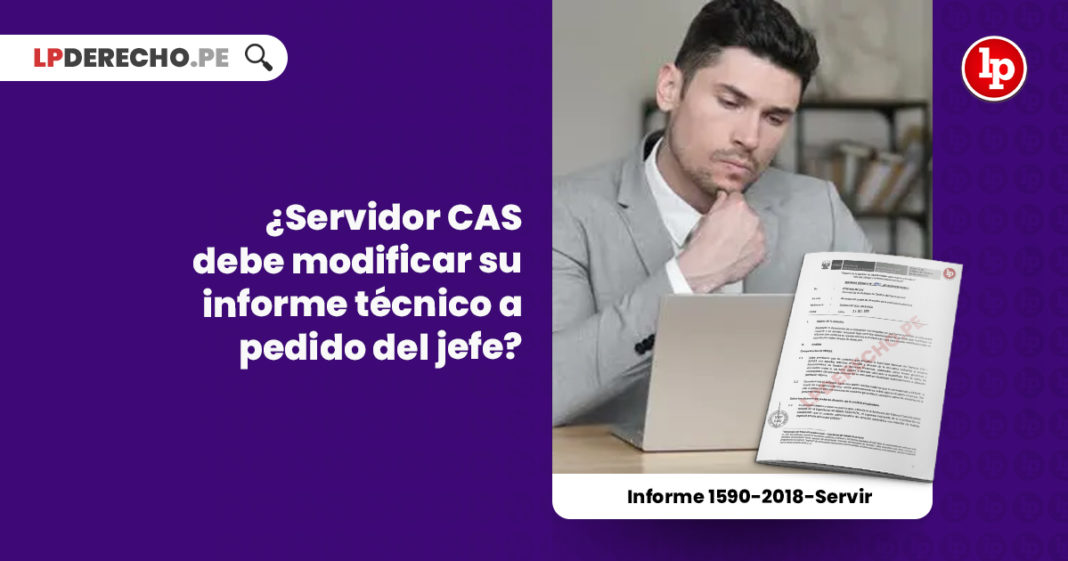 jefe-ordenar-servidor-cas-modifique-informe-tecnico-profesional-informe-1590-2018-servir-LP
