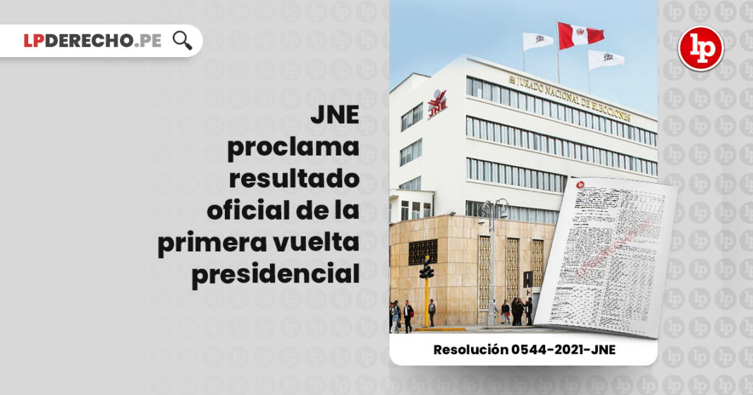 jne-proclama-resultado-primera-vuelta-presidencial-resolucion-0544-2021-jne-LP