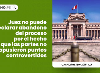 juez-no-puede-declarar-abandono-proceso-partes-no-alcanzaron-propuestas-puntos-controvertidos-casacion-LP