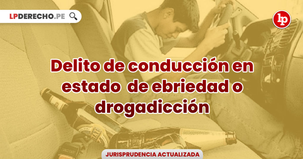 Jurisprudencia Actual Y Relevante Sobre Conducción En Estado De Ebriedad O Drogadicción Lp 0011