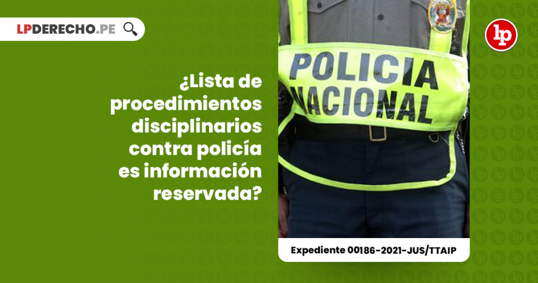 lista-procedimientos-disciplinarios-policia-informacion-reservada-expediente-00186-2021-jus-ttaip-LP