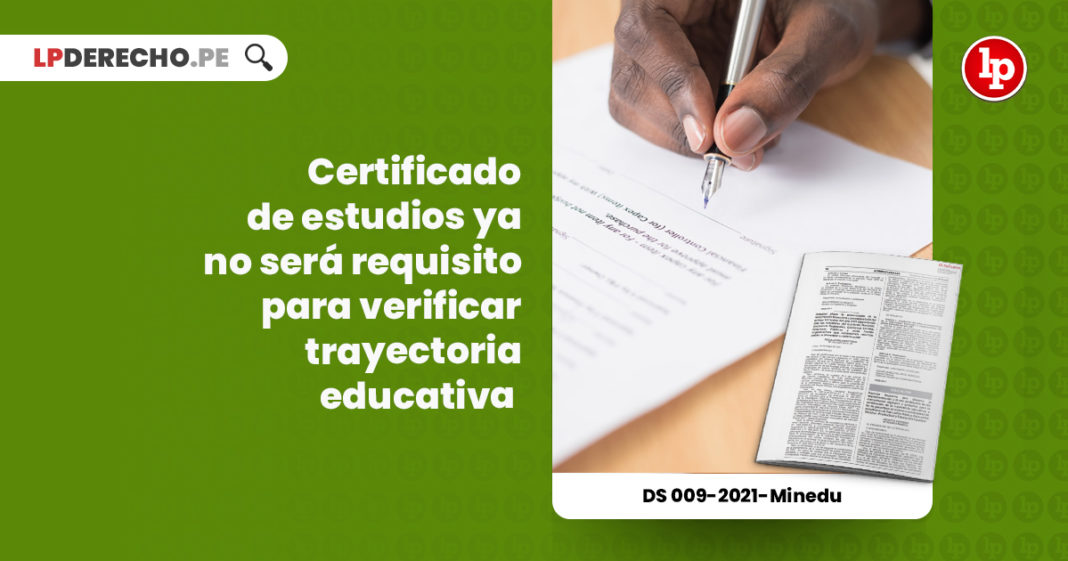 minedu-certificado-estudios-requisito-verificar-trayectoria-educativa-decreto-supremo-009-2021-minedu-LP