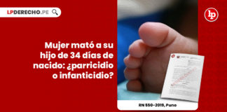 mujer-mato-hijo-34-dias-nacido-parricidio-infanticidio-recurso-nulidad-550-2019-puno-LP