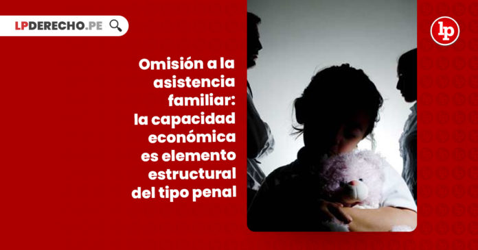 Omisión A La Asistencia Familiar: La Capacidad Económica Es Elemento ...