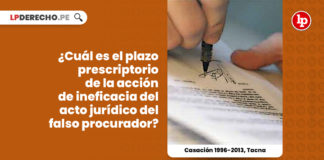 plazo-prescripcion-accion-ineficacia-acto-falso-representante-casacion-1996-2013-tacna-LP