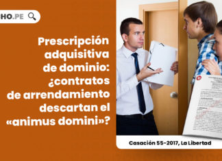 prescripcion-adquisitiva-dominio-contratos-arrendamiento-descartan-animus-domini-casacion-55-2017-la-libertad-LP