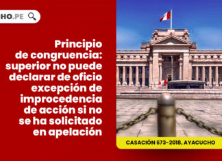 principio congruencia superior puede declarar oficio excepcion improcedencia accion solicitado apelacion LP