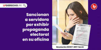 proselitismo-sancionan-servidora-exhibir-propaganda-electoral-oficina-resolucion-001517-2017-servir-LP