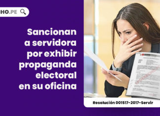 proselitismo-sancionan-servidora-exhibir-propaganda-electoral-oficina-resolucion-001517-2017-servir-LP