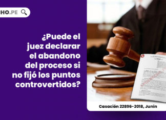 puede-juez-declarar-abandono-proceso-fijo-puntos-controvertidos-casacion-22896-2018-junin-LP