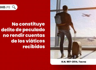 r-n-907-2014-tacna-no-rendir-cuentas-viaticos-no-constituye-peculado-LP