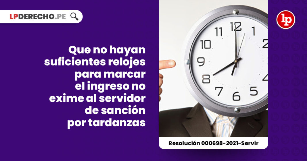 relojes-marcar-ingreso-servidor-sancion-tardanzas-resolucion-000698-2021-servir-LP