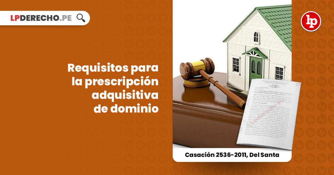 requisitos-prescripcion-adquisitiva-dominio-casacion-2536-2011-santa-LP