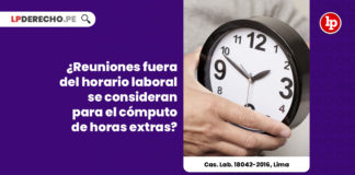 reuniones-horario-laboral-consideran-computo-horas-extras-cas-lab-18042-2016-lima-LP