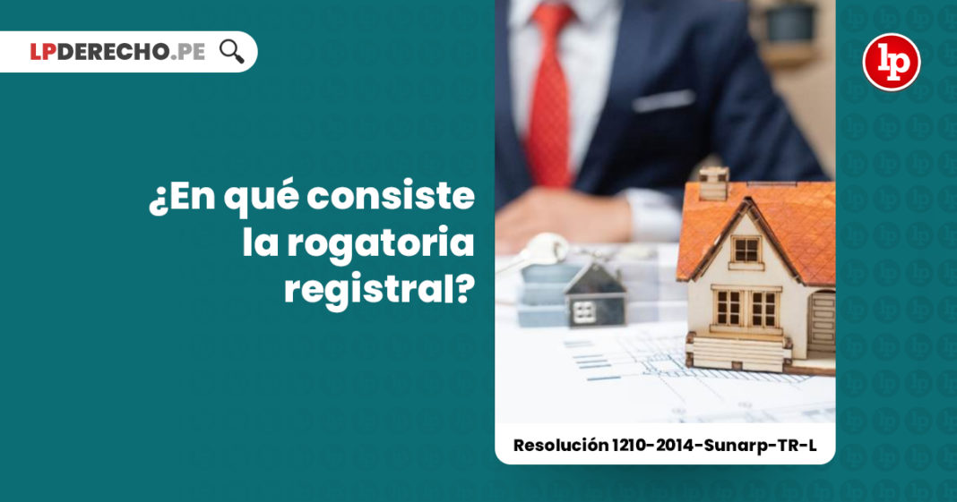 rogatoria-registral-resolucion-1210-2014-sunarp-tr-l-LP
