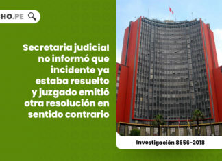 secretaria-judicial-informo-incidente-estaba-resuelto-juzgado-emitio-resolucion-sentido-contrario-investigacion-8556-2018-LP