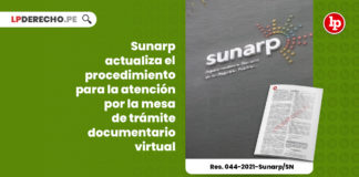 sunarp-actualiza-procedimiento-atencion-mesa-tramite-documentario-virtual-resolucion-044-2021-sunarp-sn-LP