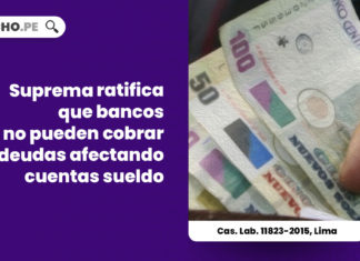 suprema-ratifica-bancos-no-pueden-cobrar-deudas-afectando-cuentas-sueldo-cas-lab-11823-2015-lima-LP