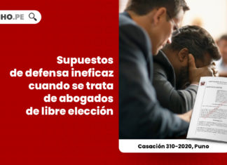 supuestos-defensa-ineficaz-abogado-libre-eleccion-casacion-310-2020-puno-LP