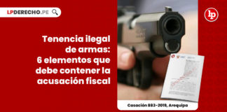 tenencia-ilegal-armas-seis-elementos-debe-contener-acusacion-fiscal-casacion-883-2019-arequipa-LP