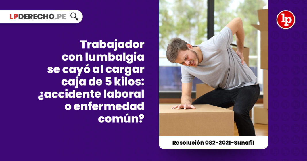 trabajador-lumbalgia-cargar-caja-cinco-kilos-accidente-laboral-enfermedad-comun-resolucion-082-2021-sunafil-LPDERECHO