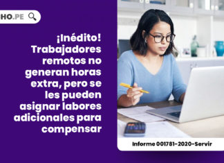 trabajadores-remotos-no-generan-horas-extra-pueden-asignar-labores-adicionales-compensar-informe-001781-2020-servir-LP