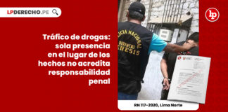 trafico-drogas-presencia-lugar-hechos-acredita-responsabilidad-penal-recurso-nulidad-117-2020-lima-norte-LP