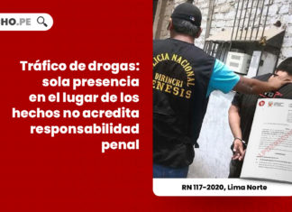 trafico-drogas-presencia-lugar-hechos-acredita-responsabilidad-penal-recurso-nulidad-117-2020-lima-norte-LP