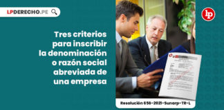 tres-criterios-inscribir-abreviatura-denominacion-razon-social-empresa-resolucion-656-2021-sunarp-tr-l-LP