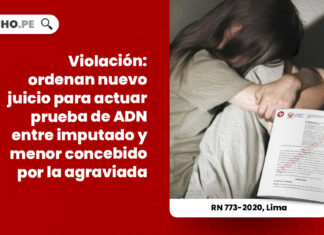 violacion-nuevo-juicio-prueba-adn-imputado-menor-concebido-agraviada-recurso-nulidad-773-2020-lima-LP
