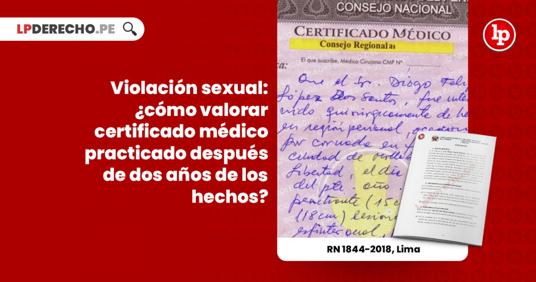 violacion-sexual-valorar-certificado-medico-legal-practicado-dos-anos-hechos-r-n-1844-2018-lima-LPDERECHO
