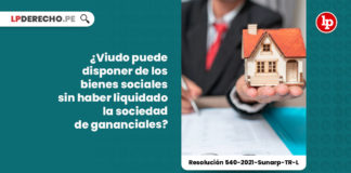 viudo-bienes-sociales-haber-liquidado-sociedad-gananciales-resolucion-540-2021-sunarp-tr-l-LP