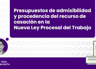 Admisibilidad y procedencia de casación en la Nueva Ley Procesal del Trabajo con logo de LP
