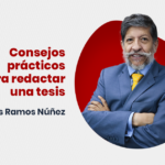 [VÍDEO] Consejos prácticos para redactar una tesis, por Carlos Ramos Núñez