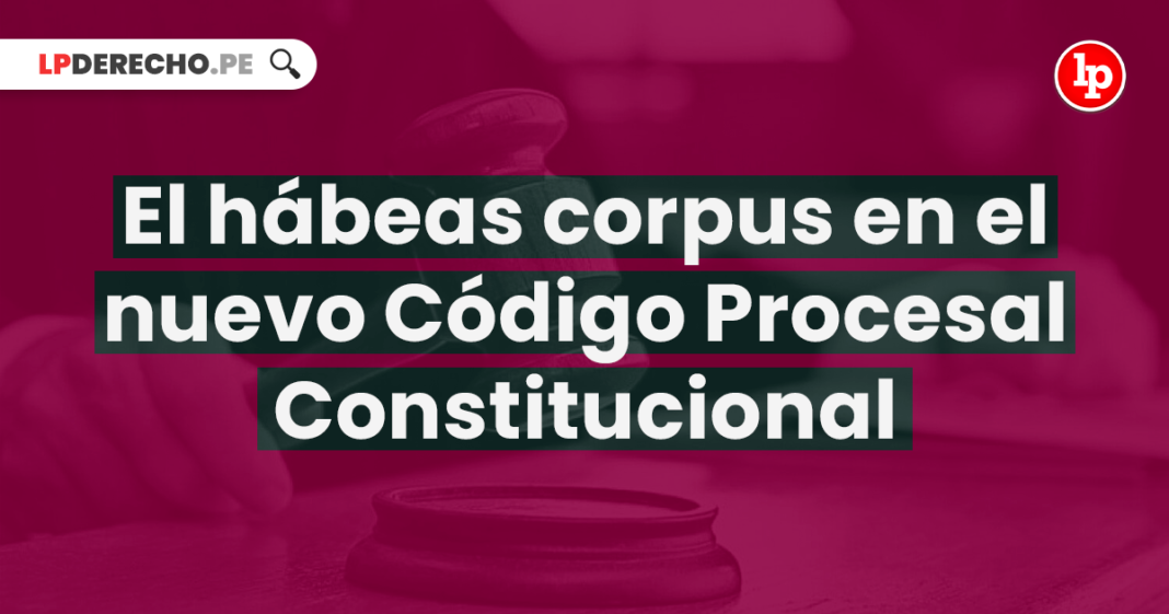 El hábeas corpus en el nuevo Código Procesal Constitucional