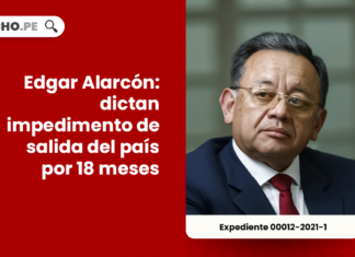 Edgar Alarcón: dictan impedimento de salida del país por 18 meses