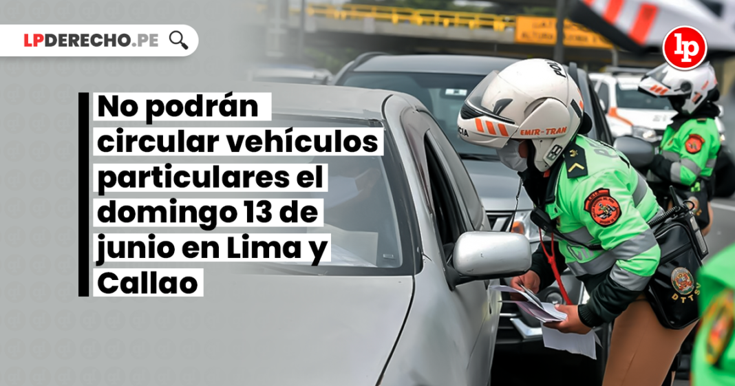 No podrán circular vehículos particulares el domingo 13 de junio en Lima y Callao