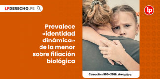 casacion-950-2016-arequipa-prevalece-identidad-dinamica-la-menor-filiacion-biologica-LP
