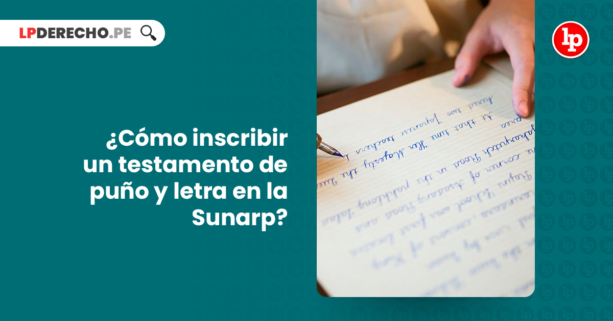 Cómo inscribir un testamento de puño y letra en la Sunarp? | LP